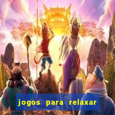 jogos para relaxar a mente